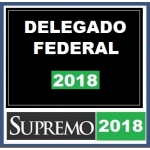 Delegado Polícia Federal - Supremo 2018 - Polícia Federal